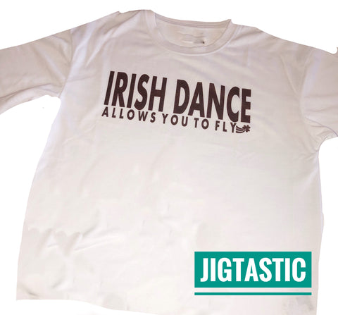 IRISH DANCE ALLOWS YOU TO FLY UNISEX T-SHIRT Age 13-14