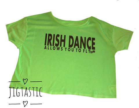IRISH DANCE ALLOWS YOU TO FLY OVERSIZED CROPPED T-SHIRT