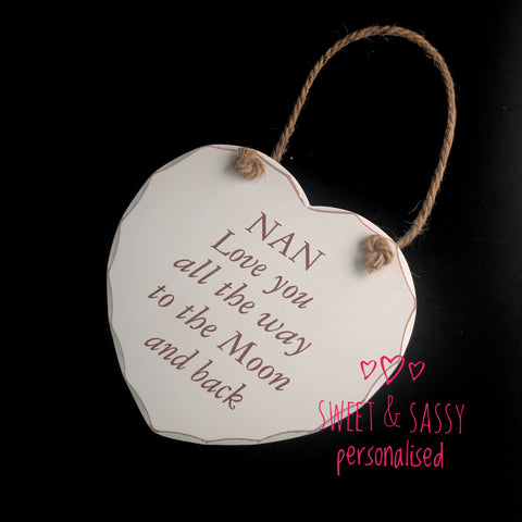 ‘NAN Love you all the way to  the Moon and Back’Wooden Heart Hanging Plaque