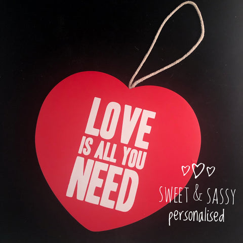 ‘Love is all you need’ Wooden Heart Hanging Plaque