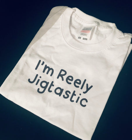 I’m Reely Jigtastic T-Shirt