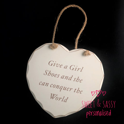 Give a girl shoes  Wooden Heart Hanging Plaque