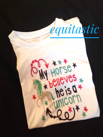 MY HORSE BELIEVES HE IS A UNICORN Slogan T-Shirt